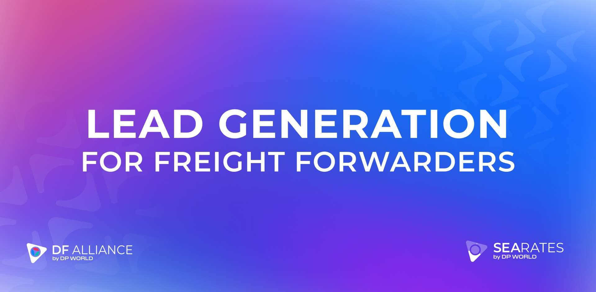 Lead Generation Capabilities for Freight Forwarders: DFA Guide